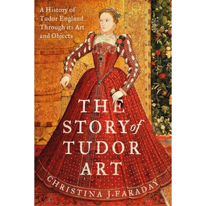 The Story of Tudor Art | FARADAY CHRISTINA J (2025)