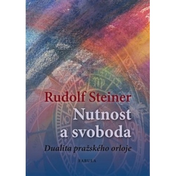 Nutnost a svoboda - Rudolf Steiner