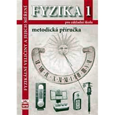 Fyzika 1 pro základní školy Fyzikální veličiny a jejich měření Metodická příručka