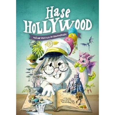 Hase Hollywood und das Geheimnis des Drachenlandes | Stefan Rasch, Simon Rasch, Anja Abicht