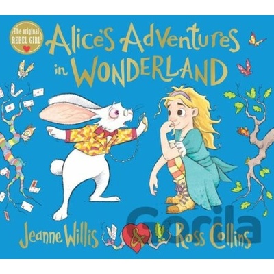 Alice´s Adventures in Wonderland - Jeanne Willis, Ross Collins Ilusrrátor