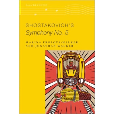 Shostakovich's Symphony No. 5 - Frolova-Walker, Marina (Professor of Music History, Professor of Music History, University of Cambridge) a Walker, Jonathan (Freelance Writer and Private Teacher, Freel