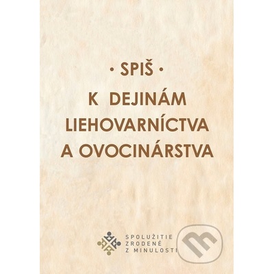 Spiš. K dejinám liehovarníctva a ovocinárstva