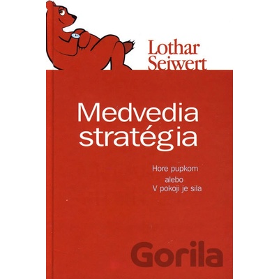Medvedia stratégia - V pokoji je sila - Lothar Seiwert