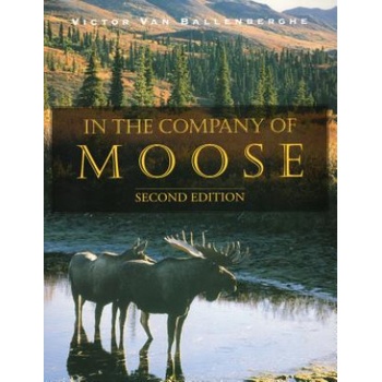 In the Company of Moose | Victor Van Ballenberghe, Victor Van Ballenberghe