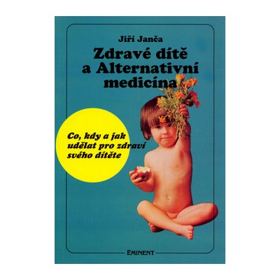 Zdravé dítě a Alternativní medicína Jiří Janča CZ