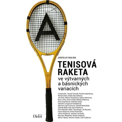 Tenisová raketa ve výtvarných a básnických variacích - Malina Jaroslav