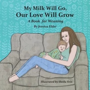 My Milk Will Go, Our Love Will Grow (ISBN: 9781733417716)