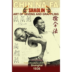 Shaolin Chin Na Fa. Art of Seizing and Grappling (2008)