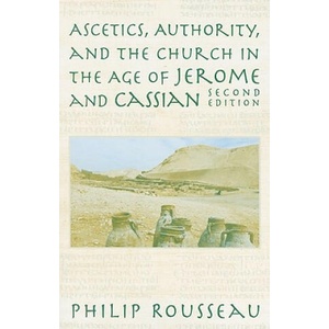 Ascetics, Authority, and the Church in the Age of Jerome and Cassian | Philip Rousseau (ISBN: 9780268040291)