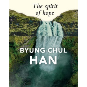The Spirit of Hope | Byung-Chul Han (ISBN: 9781509565191)