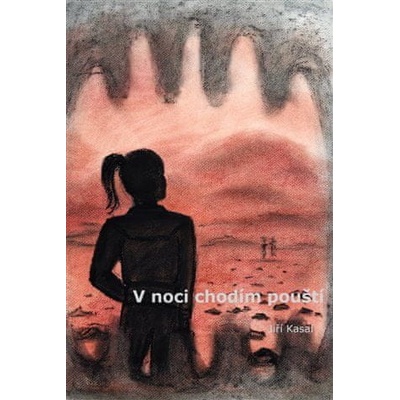 V noci chodím pouští - Jiří Kasal
