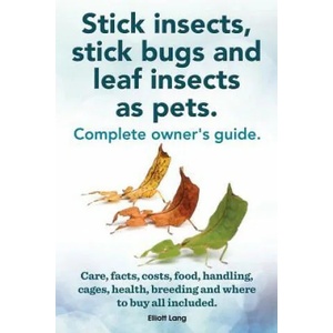 Stick Insects, Stick Bugs and Leaf Insects as Pets | Elliott Lang (ISBN: 9781909151925)