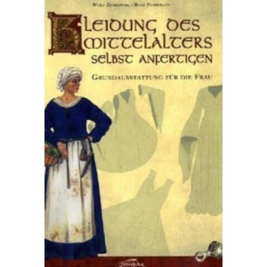 Kleidung des Mittelalters selbst anfertigen - Grundausstattung für die Frau (ISBN: 9783938922040)