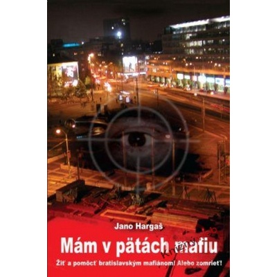 Mám v pätách mafiu - Jano Hargaš