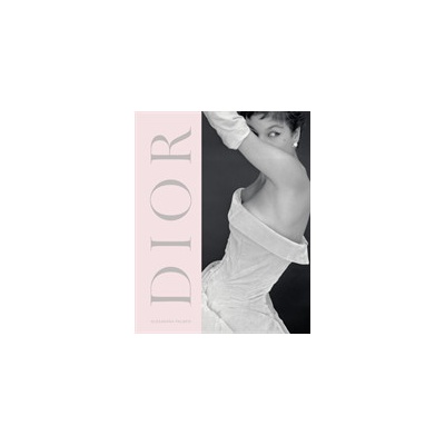 Dior - A New Look, A New Enterprise 1947-57 Palmer AlexandraPevná vazba