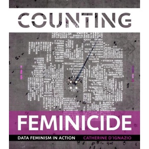 Counting Feminicide: Data Feminism in Action | D'Ignazio, Catherine (ISBN: 9780262048873)