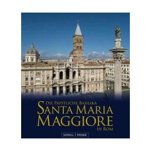 Die Basilika Santa Maria Maggiore in Rom (ISBN: 9783795490256)
