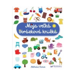 Moja veľká obrázková knižka | Nathalie Choux (2019)