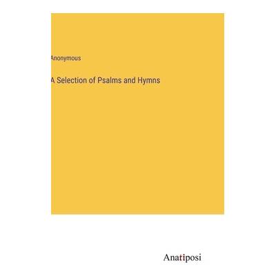 A Selection of Psalms and Hymns" - ""