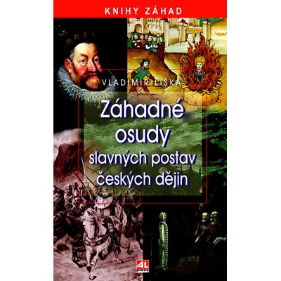Záhadné osudy slavných postav českých dějin L