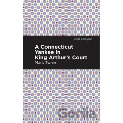 A Connecticut Yankee in King Arthur's Court - Mark Twain