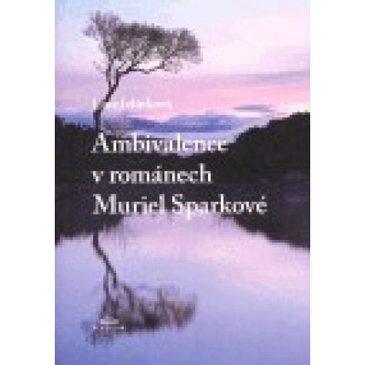 Ambivalence v románech Muriel Sparkové - Ema Jelínková