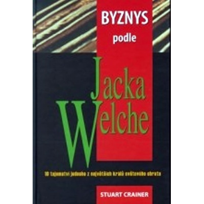 Byznys podle Jacka Welche - Stuart Crainer