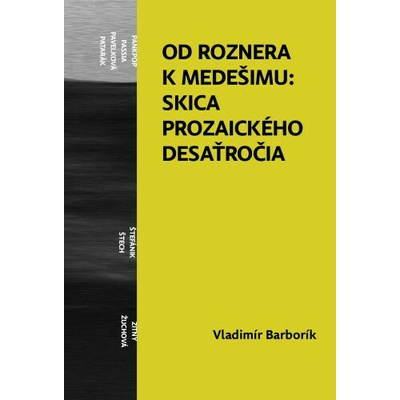 Od Roznera k Medešimu: Skica prozaického desaťročia