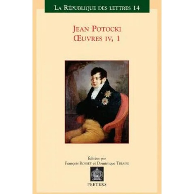 Jean Potocki - Oeuvres IV. 1: Manuscrit Trouve a Saragosse (Version de 1810) | F. Rosset, D. Triaire