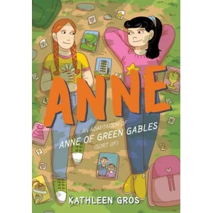 Anne: An Adaptation of Anne of Green Gables (Sort Of) | Kathleen Gros (ISBN: 9780063057654)