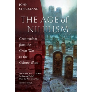 The Age of Nihilism | John Strickland (ISBN: 9781955890236)