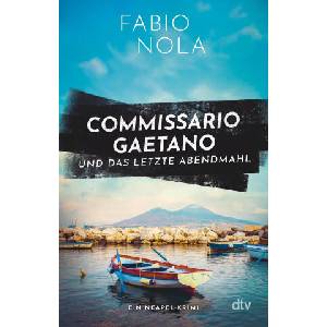 Commissario Gaetano und das letzte Abendmahl | Fabio Nola (ISBN: 9783423221221)