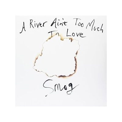SMOG: A RIVER AINT TOO MUCH TO LP