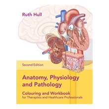 Anatomy, Physiology and Pathology Colouring and book for Therapists and Healthcare Professionals