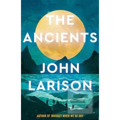 The Ancients - John Larison