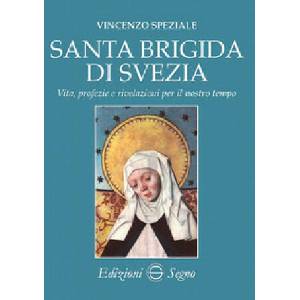 Santa Brigida di Svezia. Vita, profezie e rivelazioni per il nostro tempo (2018)