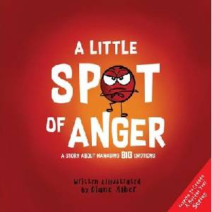 A Little Spot of Anger: A Story about Managing Big Emotions | Diane Alber (ISBN: 9781951287153)