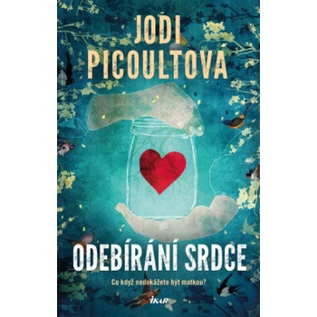 Odebírání srdce - Jodi Picoult