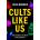 Cults Like Us | BORDEN JANE
