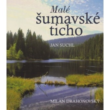 Malé šumavské ticho - Suchl Jan