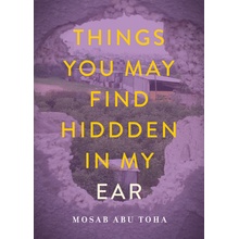 Things You May Find Hidden in My Ear: Poems from Gaza Abu Toha MosabPaperback