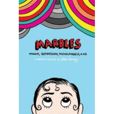 Marbles: Mania, Depression, Michelangelo and Me | Ellen Forney
