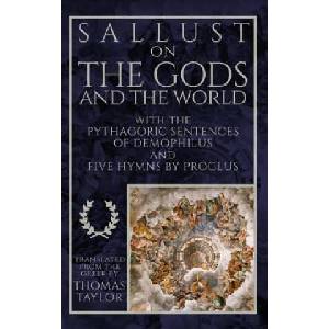 Sallust on the Gods and the World: And the Pythagoric Sentences of Demophilus and Five Hymns by Proclus | Sallust (ISBN: 9781974272051)