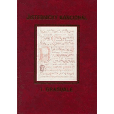 Jistebnický kancionál. 1. svazek - Graduale - Jaroslav Kolár
