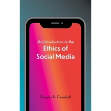 An Introduction to the Ethics of Social Media