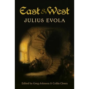 East and West | Julius Evola, Greg Johnson, Collin Cleary (ISBN: 9781935965671)