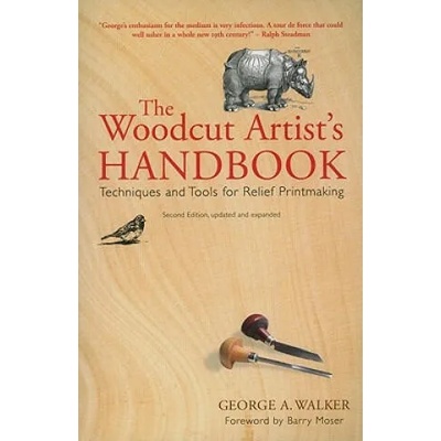 Woodcut Artist's Handbook: Techniques and Tools for Relief Printmaking | George A Walker