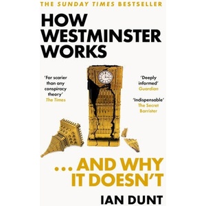 How Westminster Works . . . and Why It Doesn't (ISBN: 9781399602747)
