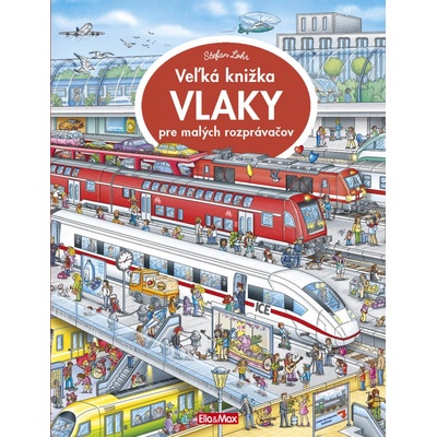 Veľká knižka - Vlaky pre malých rozprávačov - Lohr Stefan